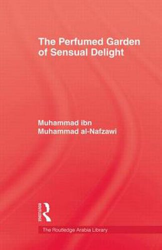 Cover image for The Perfumed Garden of Sensual Delight: (Ar-rawd al-'atir fi nuzhati'l khatir)