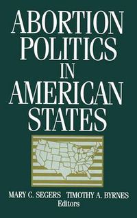 Cover image for Abortion Politics in American States