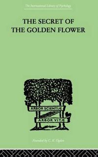 Cover image for The Secret Of The Golden Flower: A Chinese Book of Life