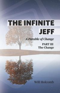 Cover image for The Infinite Jeff - A Parable of Change: Part 3: The Change