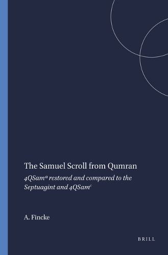 Cover image for The Samuel Scroll from Qumran: 4QSam  restored and compared to the Septuagint and 4QSam