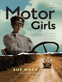 Cover image for Motor Girls: How Women Took the Wheel and Drove Boldly into the Twentieth Century