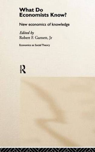 Cover image for What do Economists Know?: New Economics of Knowledge