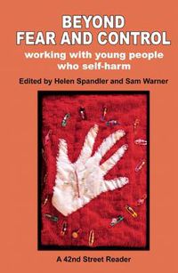 Cover image for Beyond Fear and Control: Working with Young People Who Self Harm