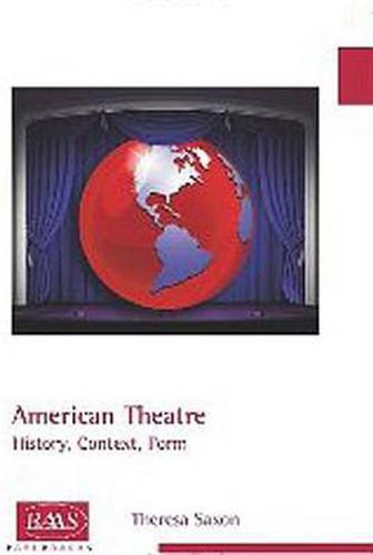 Cover image for American Theatre: History, Context, Form