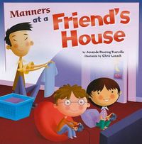 Cover image for Manners at a Friends House (Way to be!: Manners)