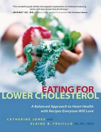 Cover image for Eating for Lower Cholesterol: A Balanced Approach to Heart Health with Recipes Everyone Will Love