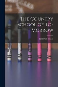 Cover image for The Country School of To-morrow