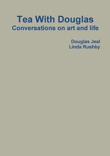 Cover image for Tea With Douglas: Conversations on Art and Life