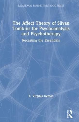 Cover image for The Affect Theory of Silvan Tomkins for Psychoanalysis and Psychotherapy: Recasting the Essentials