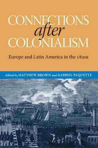 Cover image for Connections after Colonialism: Europe and Latin America in the 1820s