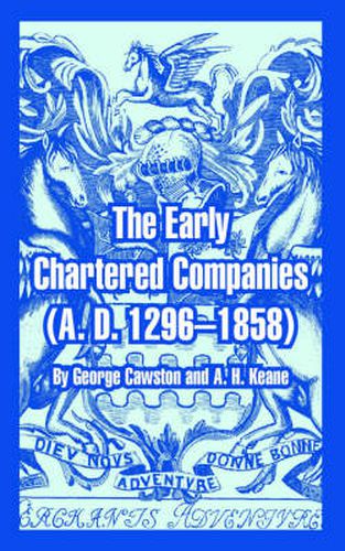 Cover image for The Early Chartered Companies: (A. D. 1296--1858)