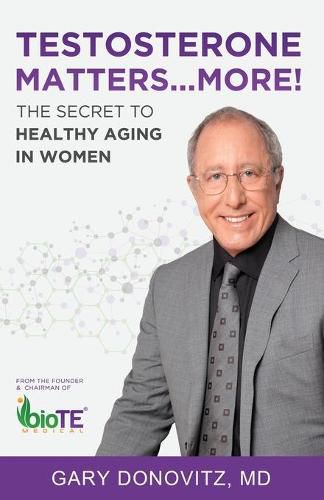 Cover image for Testosterone Matters ... More!: The Secret to Healthy Aging in Women