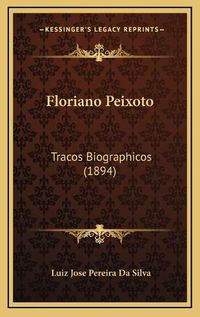 Cover image for Floriano Peixoto: Tracos Biographicos (1894)