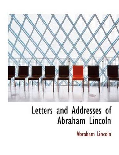 Cover image for Letters and Addresses of Abraham Lincoln