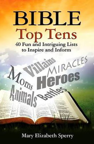 Cover image for Bible Top Tens: 40 Fun and Intriguing Lists to Inspire and Inform