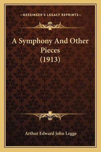 A Symphony and Other Pieces (1913)