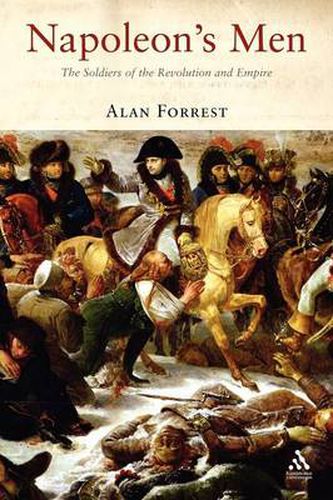 Cover image for Napoleon's Men: The Soldiers of the Revolution and Empire