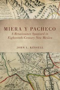 Cover image for Miera y Pacheco: A Renaissance Spaniard in Eighteenth-Century New Mexico