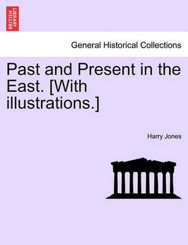 Cover image for Past and Present in the East. [With Illustrations.]