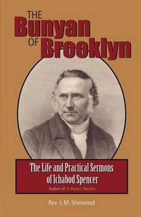 Cover image for The Bunyan of Brooklyn: The Life and Practical Sermons of Ichabod Spencer