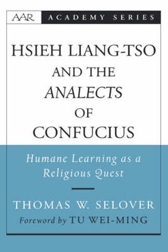 Cover image for Hsieh Liang-Tso and the Analects of Confucius: Humane Learning as a Religious Quest