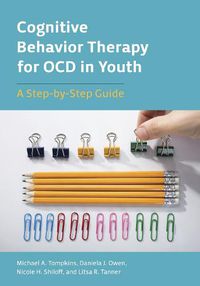 Cover image for Cognitive Behavior Therapy for OCD in Youth: A Step-by-Step Guide