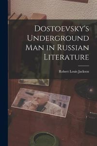 Cover image for Dostoevsky's Underground Man in Russian Literature