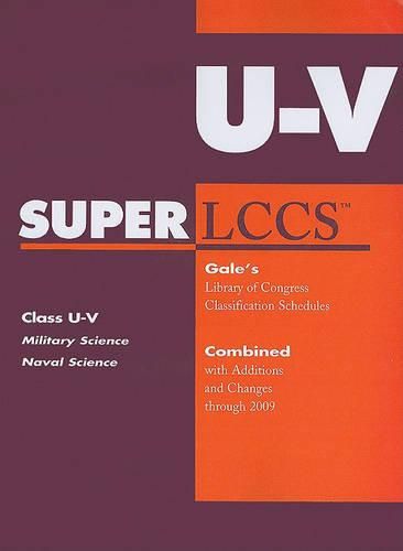 Cover image for SUPERLCCS: Class U-V, Military Science and Naval Science: Gale's Library of Congress Classification Schedules Combined with Additions and Changes Through 2009