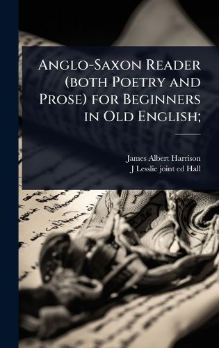 Cover image for Anglo-Saxon Reader (both Poetry and Prose) for Beginners in Old English;
