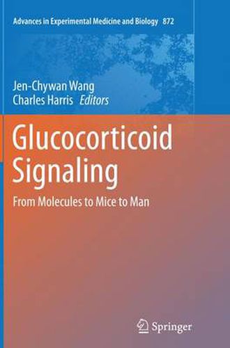 Glucocorticoid Signaling: From Molecules to Mice to Man