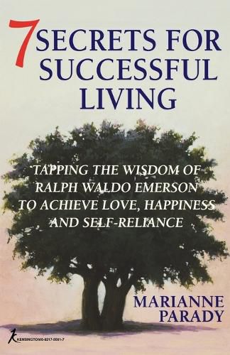 Cover image for 7 Secrets for Successful Living: Tapping the Wisdom of Ralph Waldo Emerson to Achieve Love, Happiness, and Self-Reliance