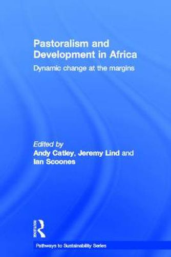 Cover image for Pastoralism and Development in Africa: Dynamic Change at the Margins