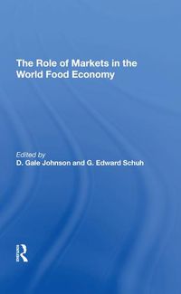 Cover image for The Role of Markets in the World Food Economy