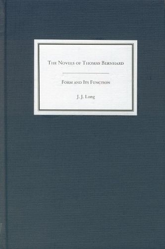 The Novels of Thomas Bernhard: Form and Its Function