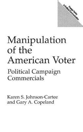 Manipulation of the American Voter: Political Campaign Commercials