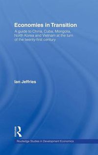 Cover image for Economies in Transition: A Guide to China, Cuba, Mongolia, North Korea and Vietnam at the turn of the 21st Century