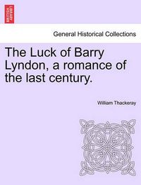 Cover image for The Luck of Barry Lyndon, a Romance of the Last Century.