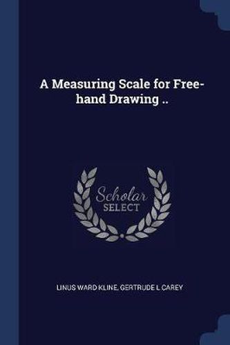 Cover image for A Measuring Scale for Free-Hand Drawing ..