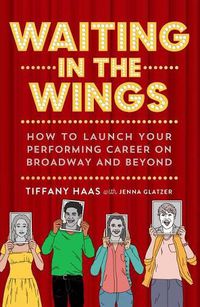 Cover image for Waiting in the Wings: How to Launch Your Performing Career on Broadway and Beyond