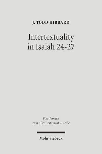 Intertextuality in Isaiah 24-27: The Reuse and Evocation of Earlier Texts and Traditions