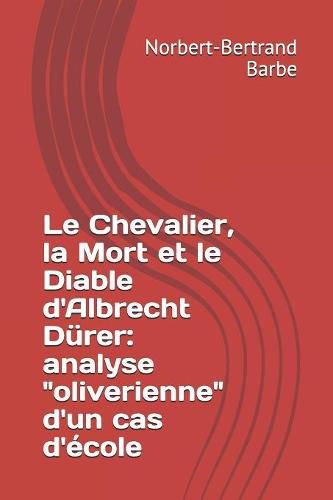 Le Chevalier, la Mort et le Diable d'Albrecht D rer: analyse  oliverienne  d'un cas d' cole