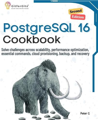 PostgreSQL 16 Cookbook, Second Edition