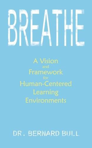 Cover image for Breathe: A Vision & Framework for Human-Centered Learning Environments