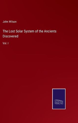 The Lost Solar System of the Ancients Discovered