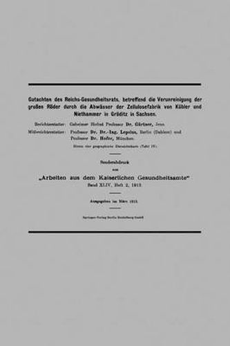 Gutachten Des Reichs-Gesundheitsrats, Betreffend Die Verunreinigung Der Grossen Roeder Durch Die Abwasser Der Zellulosefabrik Von Kubler Und Niethammer in Groeditz in Sachsen