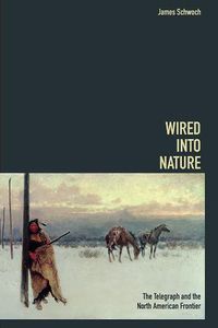 Cover image for Wired into Nature: The Telegraph and the North American Frontier