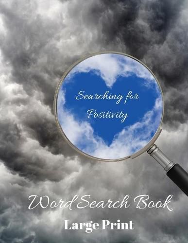 Searching for Positivity Word Search Book: Positively Puzzling, 80 Word Search Puzzles, Large Print