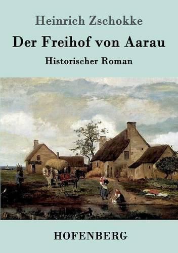 Cover image for Der Freihof von Aarau: Historischer Roman