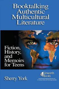 Cover image for Booktalking Authentic Multicultural Literature: Fiction, History, and Memoirs for Teens